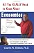 All You REALLY Need to Know About Economics: Why Government Bailouts, "Job Creation" and Other Socialist Schemes Don't Work