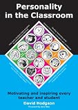 Personality in the classroom : motivating and inspiring every teacher and student