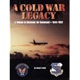 A Cold War Legacy, A Tribute to Strategic Air Command, 1946-1992
