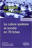 Culture Sanitaire & Sociale en 70 Fiches Nouvelle Edition