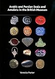 Arabic and Persian seals and amulets in the British Museum