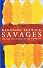 Savages: The Life and Killing of the Yanomami