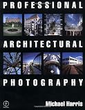 Cover of Professional Architectural Photography by Michael G. Harris 0240515323