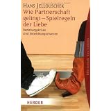Wie Partnerschaft gelingt - Spielregeln der Liebe: Beziehungskrisen sind Entwicklungschancen (HERDER spektrum)von "Hans Jellouschek"
