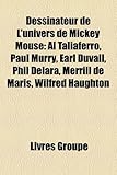 Dessinateur de L'Univers de Mickey Mouse: Al Taliaferro, Paul Murry, Earl Duvall, Phil Delara, Merrill de Maris, Wilfred Haughton-