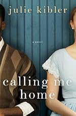 Calling Me Home: A Novel