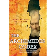 The Archimedes Codex: Revealing The Secrets Of The World's Greatest Palimpsest: Revealing the Secrets of the World's Greatest Palimpsest