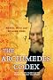 The Archimedes Codex: Revealing The Secrets Of The World's Greatest Palimpsest