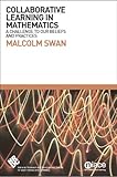 Collaborative learning in mathematics : a challenge to our beliefs and practices