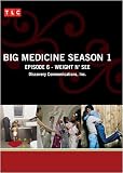Big Medicine Season 1 - Episode 6: Weight N' See