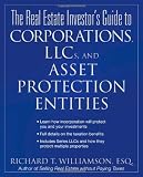 The Real Estate Investor's Guide to Corporations, LLCs, and Asset Protection Entities