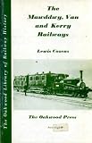 The Mawddwy, Van and Kerry Railways with the Hendre-Ddu and Kerry Tramways