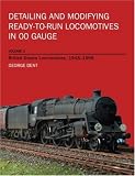 Detailing and Modifying Ready-to-Run Locomotives in 00 Gauge: British Steam Locomotives, 1948-1968 v. 2