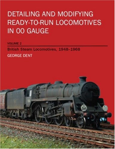 Detailing and Modifying Ready-to-Run Locomotives in 00 Gauge: British Steam Locomotives, 1948-1968 v. 2