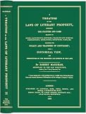 A Treatise on the Laws of Literary Property, Comprising the Statutes and Cases Relating to Books, Manuscripts, Lectures; Dramatic and...