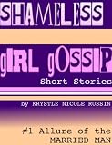 Shameless Girl Gossip Short Stories #1: Allure of the Married Man Shameless Girl Gossip Short Stories #1: Allure of the Married Man