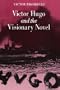 Victor Hugo and the Visionary Novel
