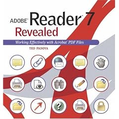 Adobe Reader 7 Revealed: Working Effectively with Acrobat PDF Files