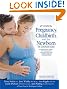 Pregnancy, Childbirth, and the Newborn: The Complete Guide