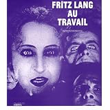 Fritz Lang au travailpar Bernard Eisenschitz