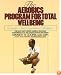Aerobics Program For Total Well-Being: Exercise, Diet , And Emotional Balance