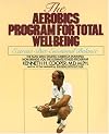 Aerobics Program For Total Well-Being: Exercise, Diet , And Emotional Balance