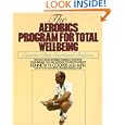 Aerobics Program For Total Well-Being: Exercise, Diet , And Emotional Balance by Kenneth H. Cooper