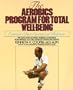 Aerobics Program For Total Well-Being: Exercise, Diet , And Emotional Balance
