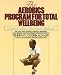 Aerobics Program For Total Well-Being: Exercise, Diet , And Emotional Balance