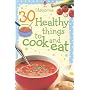 30 Healthy Things to Cook and Eat (Cooking Cards)