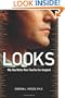 Looks: Why They Matter More Than You Ever Imagined