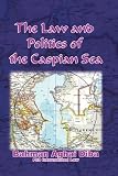 The Law and Politics of the Caspian Sea