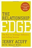 The Relationship Edge: The Key to Strategic Influence and Selling Success