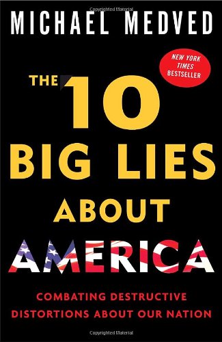 The 10 Big Lies About America: Combating Destructive Distortions About Our Nation