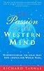The Passion of the Western Mind: Understanding the Ideas That Have Shaped Our World View