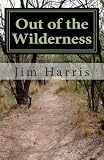 Out of the Wilderness: and into the Promised Land