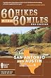 60 Hikes Within 60 Miles: San Antonio and Austin: Includes the Hill Country