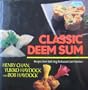 Classic Deem Sum: Recipes from Yank Sing Restaurant, San Francisco