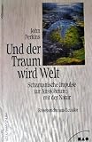 Produkt-Bild: Und der Traum wird Welt. Schamanische Impulse zur Auss&ouml;hnung mit der Natur