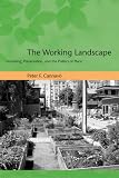 The Working Landscape: Founding, Preservation, and the Politics of Place (Urban and Industrial Environments)