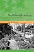The Working Landscape: Founding, Preservation, and the Politics of Place (Urban and Industrial Environments)