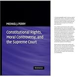 Constitutional Rights, Moral Controversy, and the Supreme Court