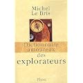 Dictionnaire amoureux des explorateurs