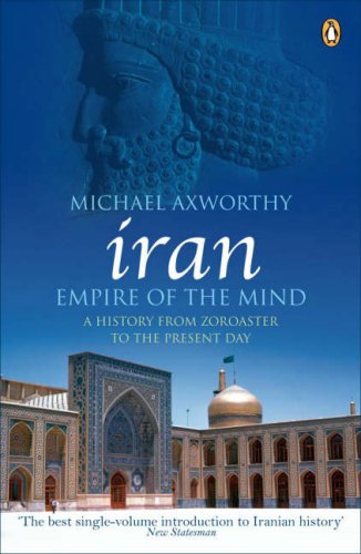 Iran: Empire of the Mind: A History from Zoroaster to the Present Day