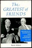 The Greatest of Friends: Winston Churchill and Franklin Roosevelt, 1941-45