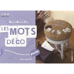 Les mots d�co : Id�es et techniques pour faire parler votre int�rieur