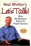Neal Whitten's Let's Talk! More No-Nonsense Advice for Project Success