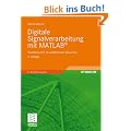 Digitale Signalverarbeitung mit MATLAB�: Grundkurs mit 16 ausf�hrlichen Versuchen