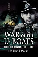 WAR OF THE U-BOATS: British Merchantmen Under Fire