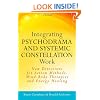 Integrating Psychodrama and Systemic Constellation Work: New Directions for Action Methods, Mind-Body Therapies and Energy Healing